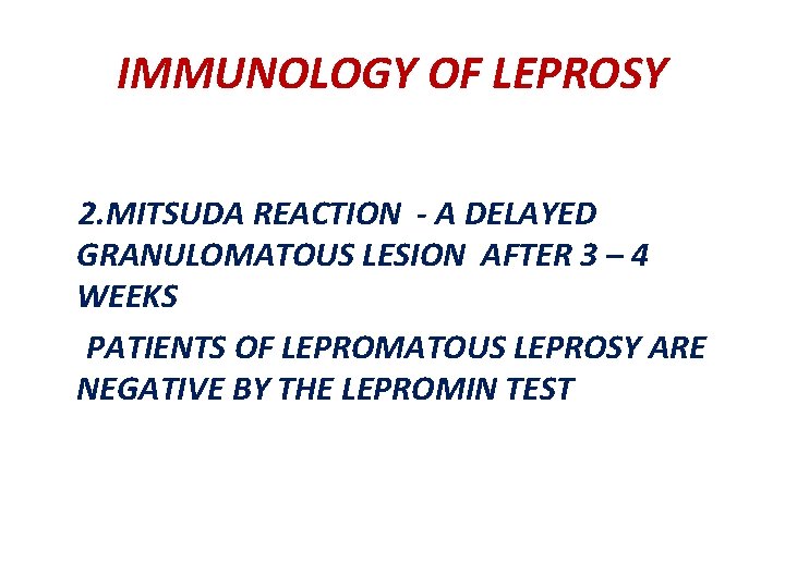 IMMUNOLOGY OF LEPROSY 2. MITSUDA REACTION - A DELAYED GRANULOMATOUS LESION AFTER 3 –