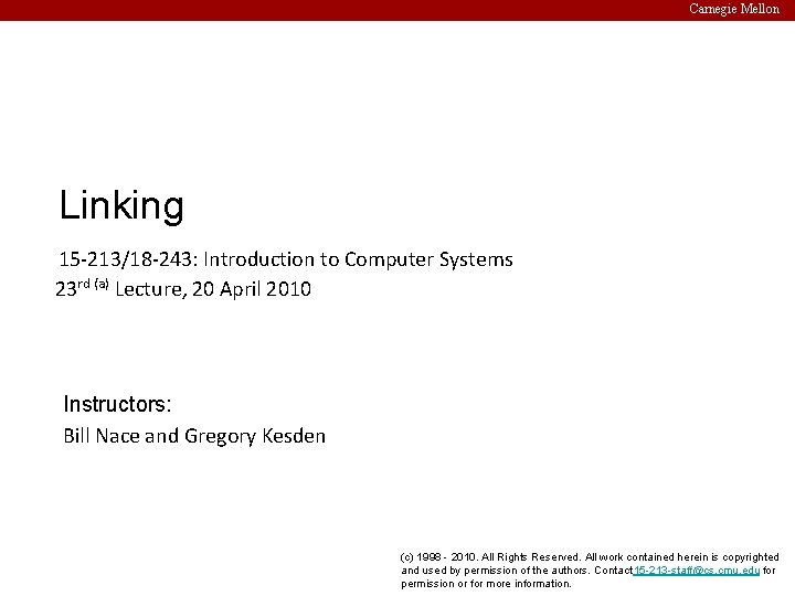 Carnegie Mellon Linking 15 -213/18 -243: Introduction to Computer Systems 23 rd (a) Lecture,