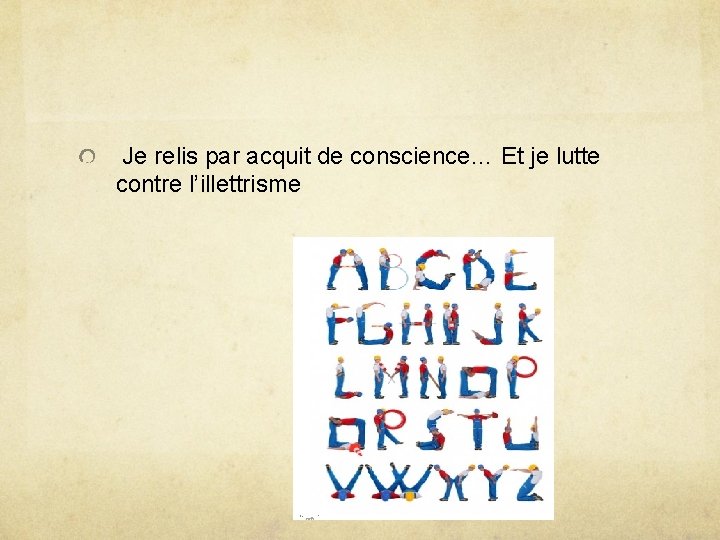  Je relis par acquit de conscience… Et je lutte contre l’illettrisme 