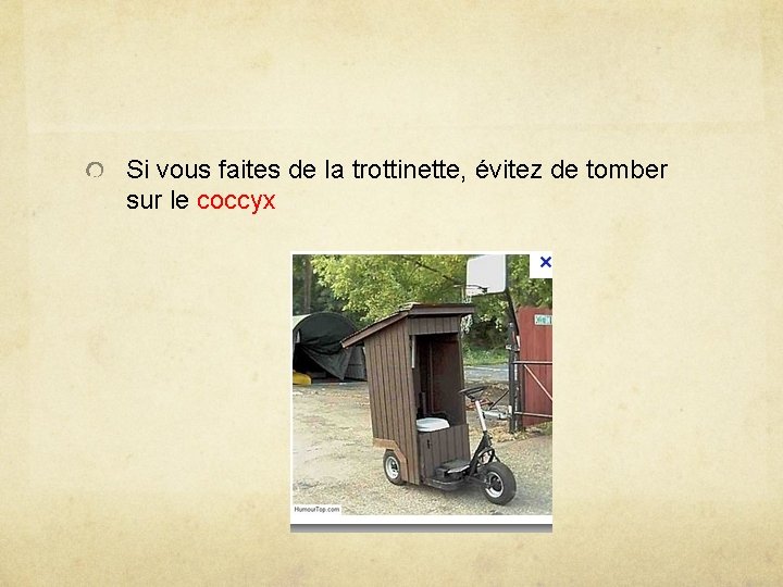 Si vous faites de la trottinette, évitez de tomber sur le coccyx 