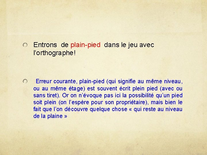 Entrons de plain-pied dans le jeu avec l’orthographe! Erreur courante, plain-pied (qui signifie au