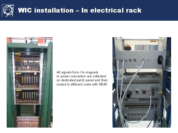 WIC installation – In electrical rack All signals from / to magnets or power