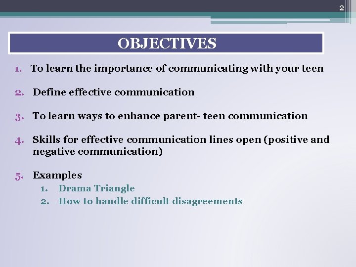2 OBJECTIVES 1. To learn the importance of communicating with your teen 2. Define 2 OBJECTIVES 1. To learn the importance of communicating with your teen 2. Define
