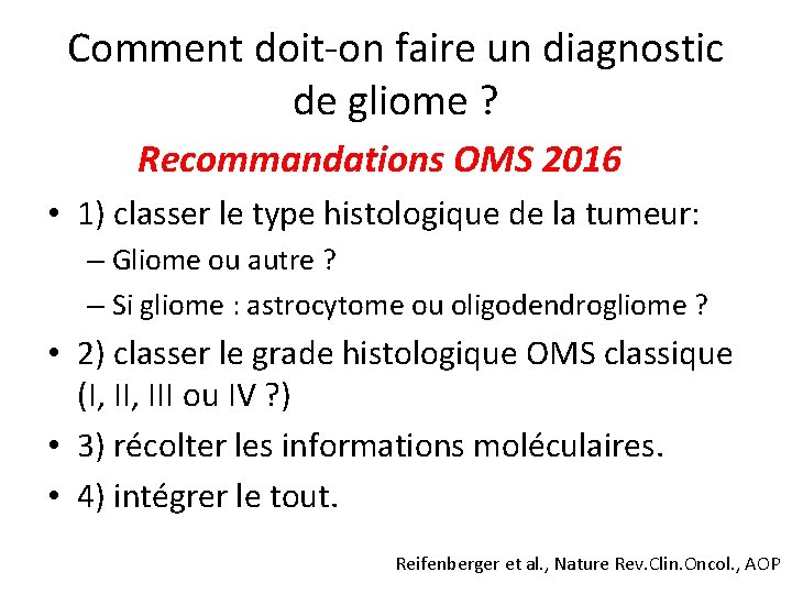 Comment doit-on faire un diagnostic de gliome ? Recommandations OMS 2016 • 1) classer
