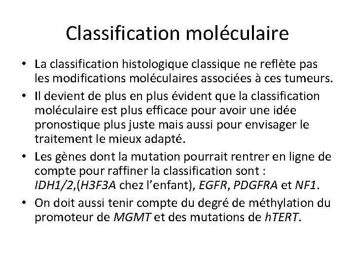 Classification moléculaire • La classification histologique classique ne reflète pas les modifications moléculaires associées