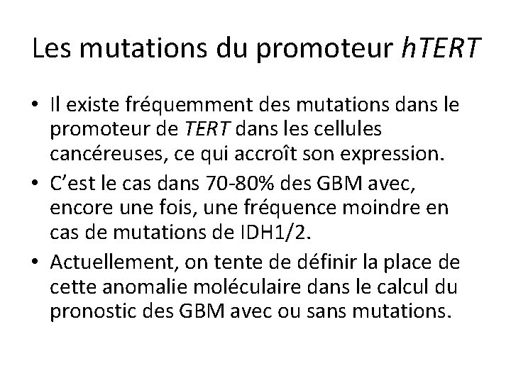 Les mutations du promoteur h. TERT • Il existe fréquemment des mutations dans le