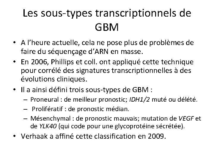 Les sous-types transcriptionnels de GBM • A l’heure actuelle, cela ne pose plus de