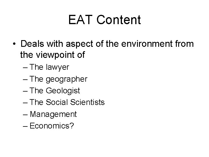 EAT Content • Deals with aspect of the environment from the viewpoint of –