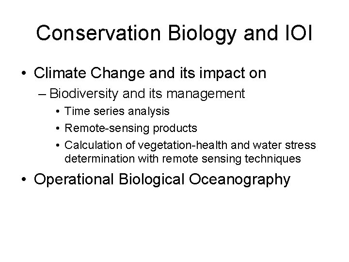 Conservation Biology and IOI • Climate Change and its impact on – Biodiversity and