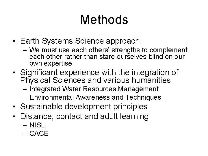 Methods • Earth Systems Science approach – We must use each others’ strengths to