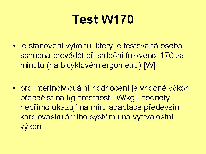 Test W 170 • je stanovení výkonu, který je testovaná osoba schopna provádět při