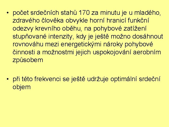  • počet srdečních stahů 170 za minutu je u mladého, zdravého člověka obvykle