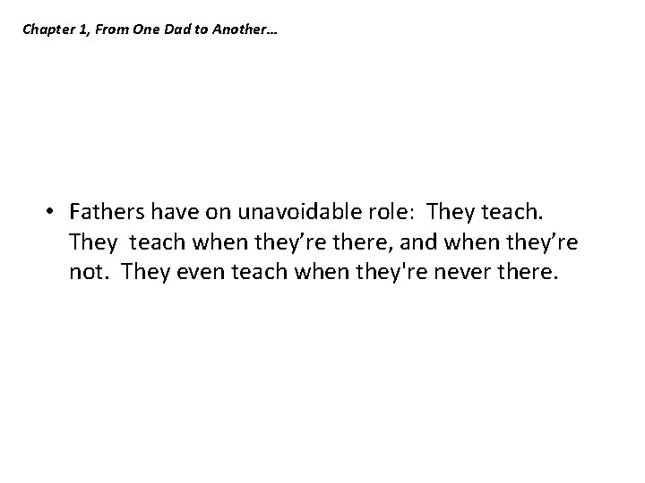 Chapter 1, From One Dad to Another… • Fathers have on unavoidable role: They Chapter 1, From One Dad to Another… • Fathers have on unavoidable role: They