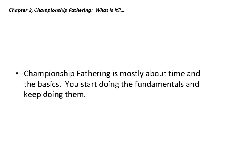 Chapter 2, Championship Fathering: What Is It? … • Championship Fathering is mostly about Chapter 2, Championship Fathering: What Is It? … • Championship Fathering is mostly about