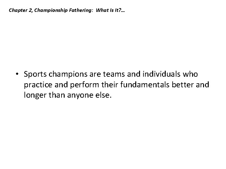 Chapter 2, Championship Fathering: What Is It? … • Sports champions are teams and Chapter 2, Championship Fathering: What Is It? … • Sports champions are teams and