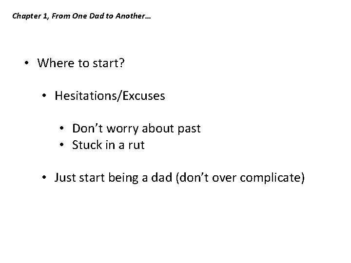 Chapter 1, From One Dad to Another… • Where to start? • Hesitations/Excuses • Chapter 1, From One Dad to Another… • Where to start? • Hesitations/Excuses •