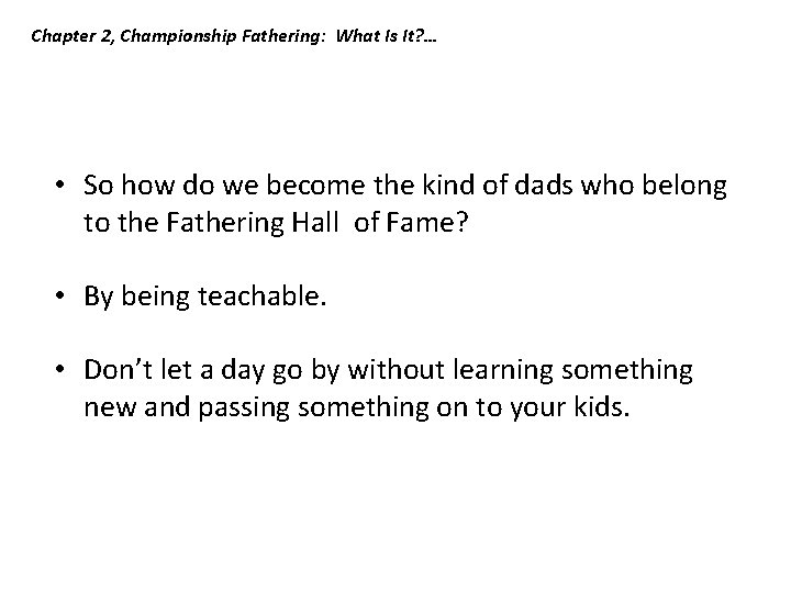 Chapter 2, Championship Fathering: What Is It? … • So how do we become Chapter 2, Championship Fathering: What Is It? … • So how do we become