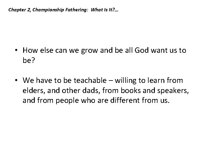 Chapter 2, Championship Fathering: What Is It? … • How else can we grow Chapter 2, Championship Fathering: What Is It? … • How else can we grow