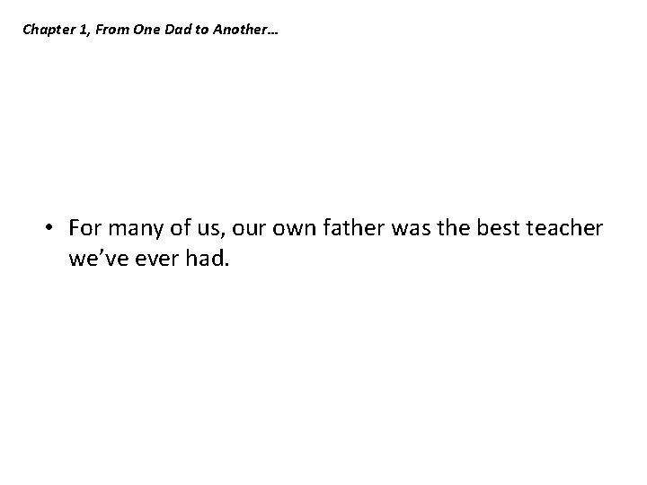 Chapter 1, From One Dad to Another… • For many of us, our own Chapter 1, From One Dad to Another… • For many of us, our own