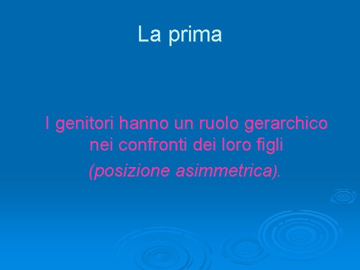 La prima I genitori hanno un ruolo gerarchico nei confronti dei loro figli (posizione La prima I genitori hanno un ruolo gerarchico nei confronti dei loro figli (posizione
