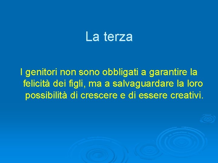 La terza I genitori non sono obbligati a garantire la felicità dei figli, ma