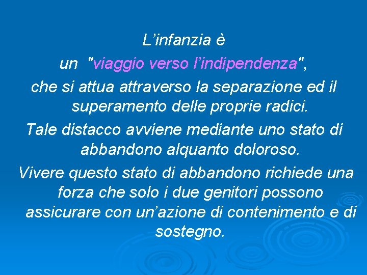 L’infanzia è un "viaggio verso l’indipendenza", che si attua attraverso la separazione ed il