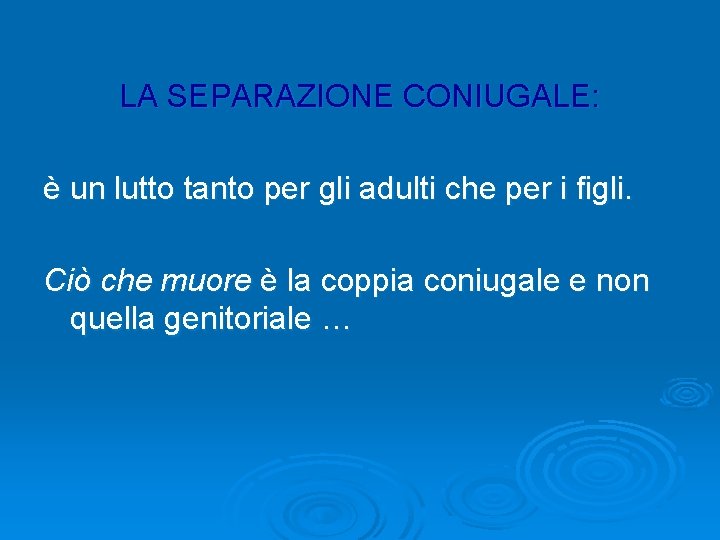 LA SEPARAZIONE CONIUGALE: è un lutto tanto per gli adulti che per i figli.