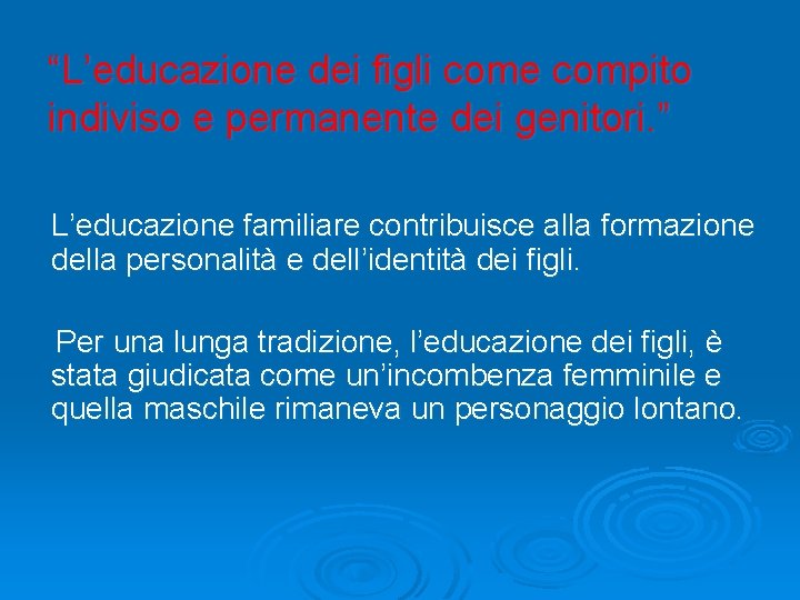 “L’educazione dei figli come compito indiviso e permanente dei genitori. ” L’educazione familiare contribuisce