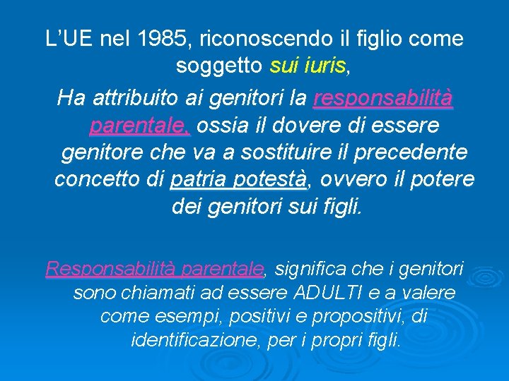 L’UE nel 1985, riconoscendo il figlio come soggetto sui iuris, Ha attribuito ai genitori