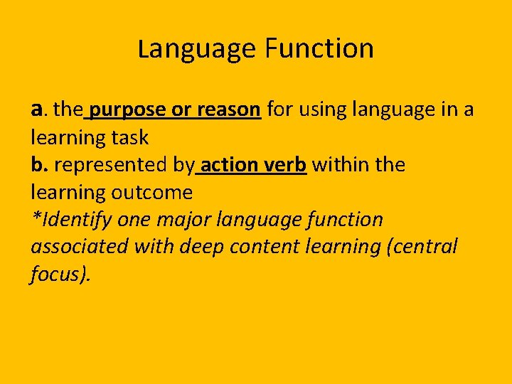 Language Function a. the purpose or reason for using language in a learning task Language Function a. the purpose or reason for using language in a learning task