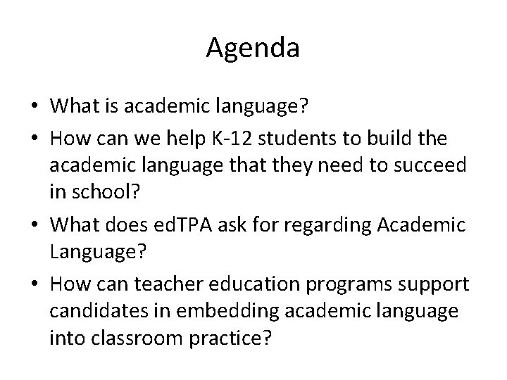 Agenda • What is academic language? • How can we help K-12 students to Agenda • What is academic language? • How can we help K-12 students to