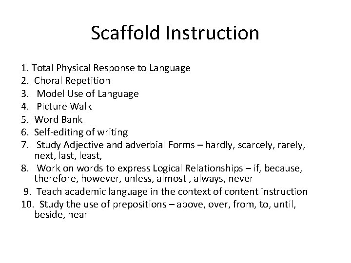 Scaffold Instruction 1. Total Physical Response to Language 2. Choral Repetition 3. Model Use Scaffold Instruction 1. Total Physical Response to Language 2. Choral Repetition 3. Model Use