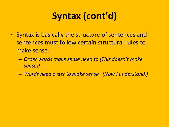 Syntax (cont’d) • Syntax is basically the structure of sentences and sentences must follow Syntax (cont’d) • Syntax is basically the structure of sentences and sentences must follow