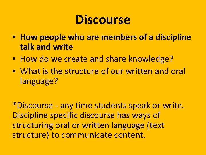 Discourse • How people who are members of a discipline talk and write • Discourse • How people who are members of a discipline talk and write •
