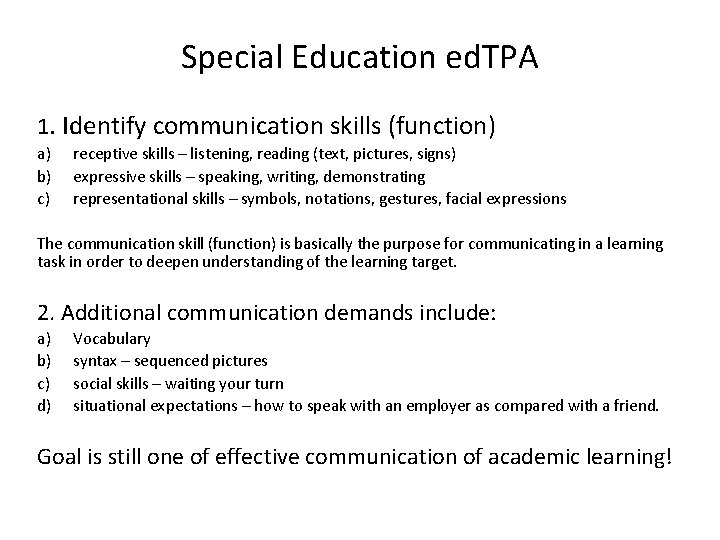 Special Education ed. TPA 1. Identify communication skills (function) a) b) c) receptive skills Special Education ed. TPA 1. Identify communication skills (function) a) b) c) receptive skills