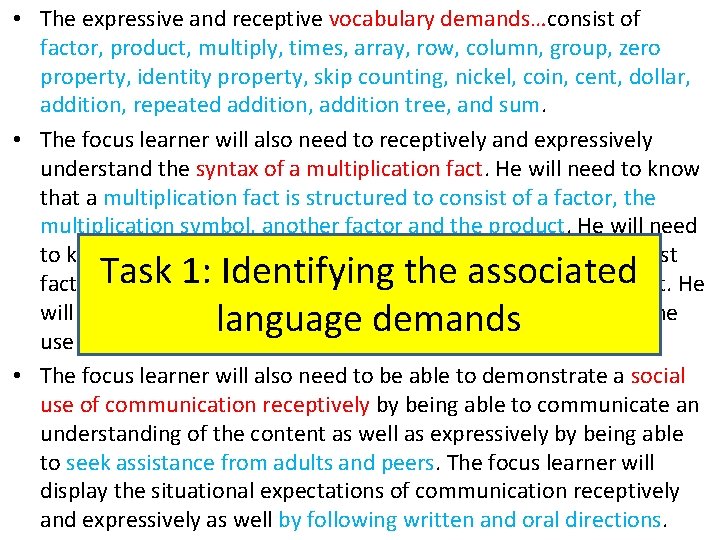 • The expressive and receptive vocabulary demands…consist of factor, product, multiply, times, array, • The expressive and receptive vocabulary demands…consist of factor, product, multiply, times, array,