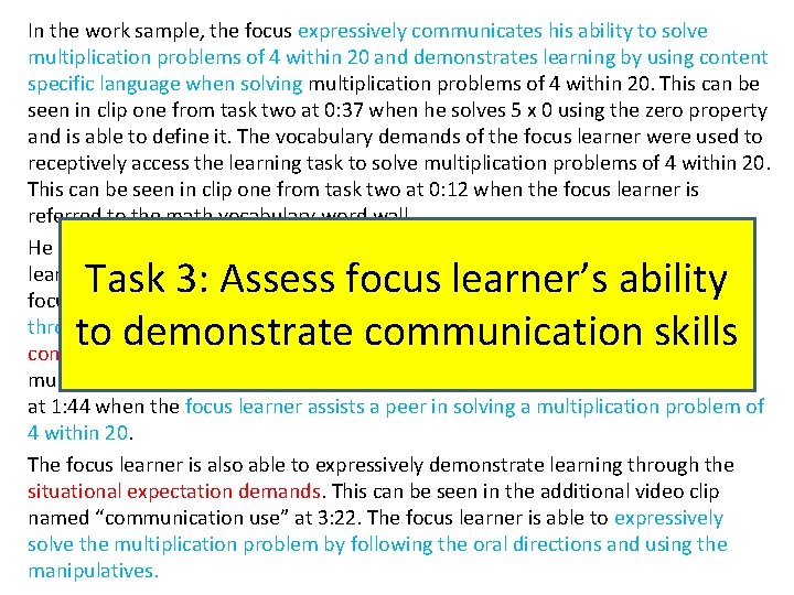 In the work sample, the focus expressively communicates his ability to solve multiplication problems In the work sample, the focus expressively communicates his ability to solve multiplication problems