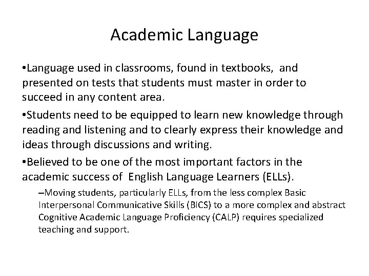 Academic Language • Language used in classrooms, found in textbooks, and presented on tests Academic Language • Language used in classrooms, found in textbooks, and presented on tests