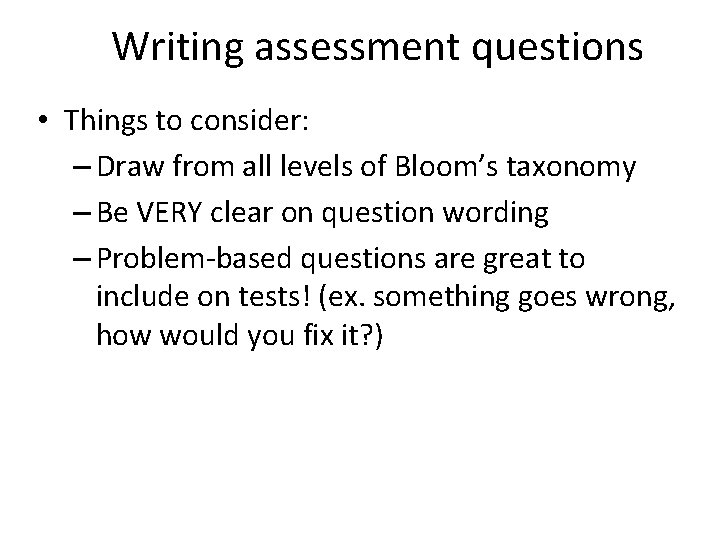 Writing assessment questions • Things to consider: – Draw from all levels of Bloom’s Writing assessment questions • Things to consider: – Draw from all levels of Bloom’s