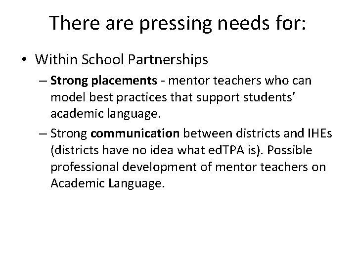 There are pressing needs for: • Within School Partnerships – Strong placements - mentor There are pressing needs for: • Within School Partnerships – Strong placements - mentor