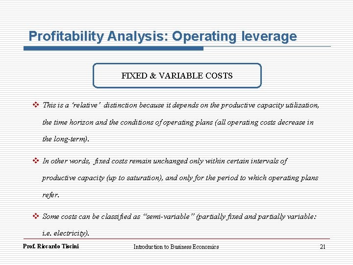 Profitability Analysis: Operating leverage FIXED & VARIABLE COSTS v This is a ‘relative’ distinction