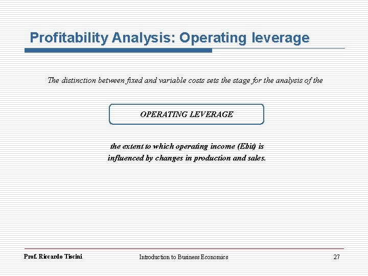 Profitability Analysis: Operating leverage The distinction between fixed and variable costs sets the stage