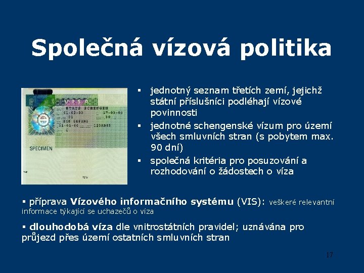 Společná vízová politika § § § jednotný seznam třetích zemí, jejichž státní příslušníci podléhají