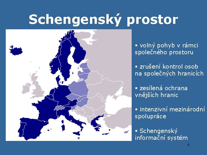 Schengenský prostor § volný pohyb v rámci společného prostoru § zrušení kontrol osob na