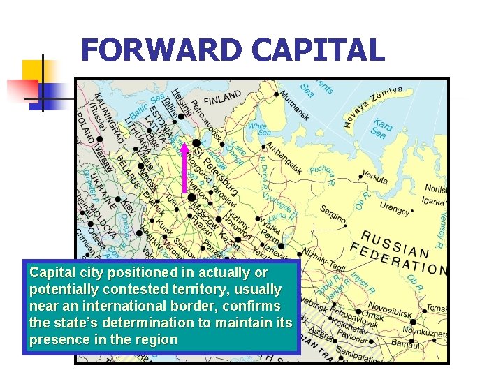 FORWARD CAPITAL Capital city positioned in actually or potentially contested territory, usually near an