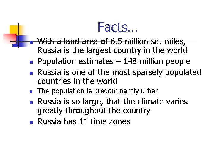 Facts… n n n With a land area of 6. 5 million sq. miles,