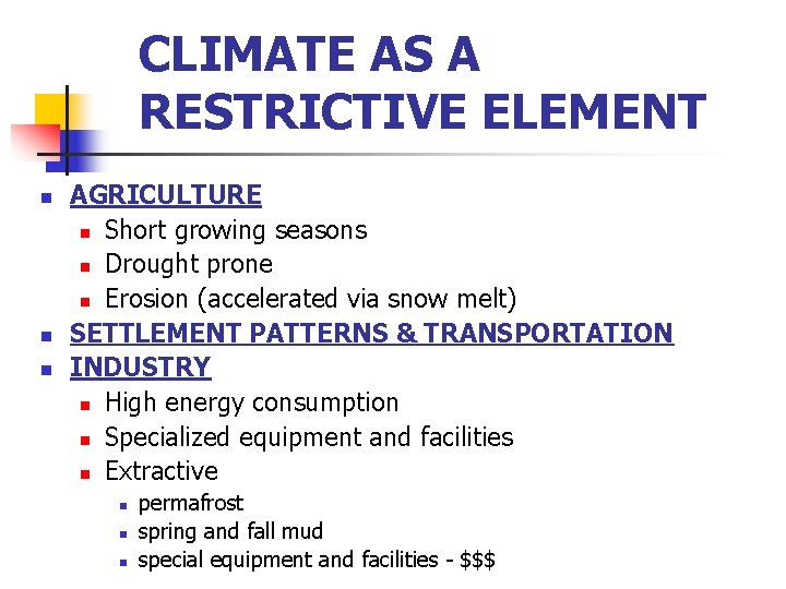 CLIMATE AS A RESTRICTIVE ELEMENT n n n AGRICULTURE n Short growing seasons n