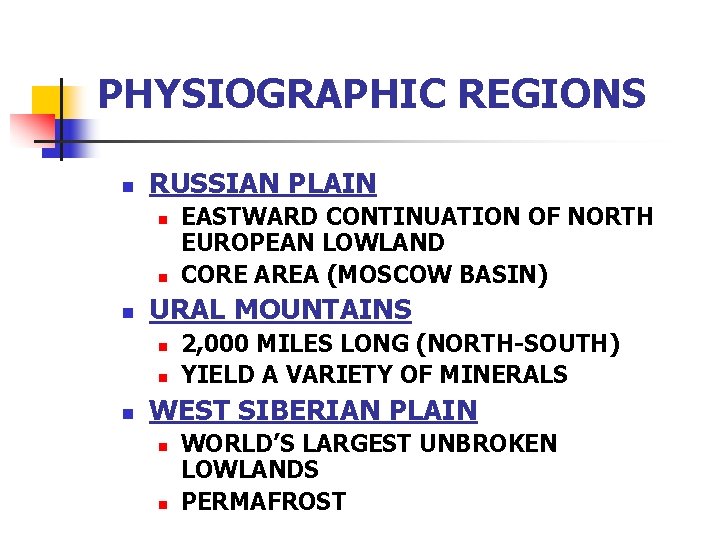 PHYSIOGRAPHIC REGIONS n RUSSIAN PLAIN n n n URAL MOUNTAINS n n n EASTWARD