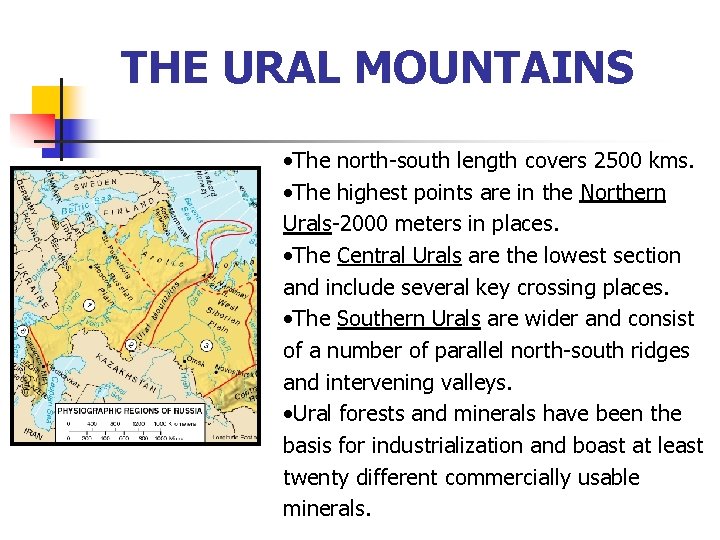 THE URAL MOUNTAINS • The north-south length covers 2500 kms. • The highest points
