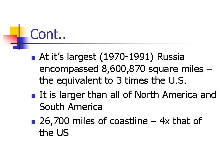 Cont. . n n n At it’s largest (1970 -1991) Russia encompassed 8, 600,